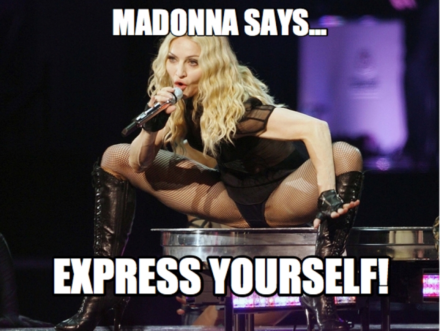 «Мадонна говорит: выражай себя!»