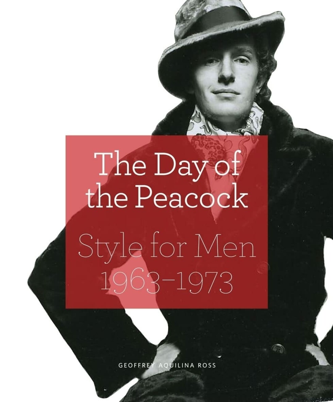 The Day of The Peacock. Style for Men 1963-1973 by Geoffrey Aquilina Ross, Victoria & Albert Museum, 2011
