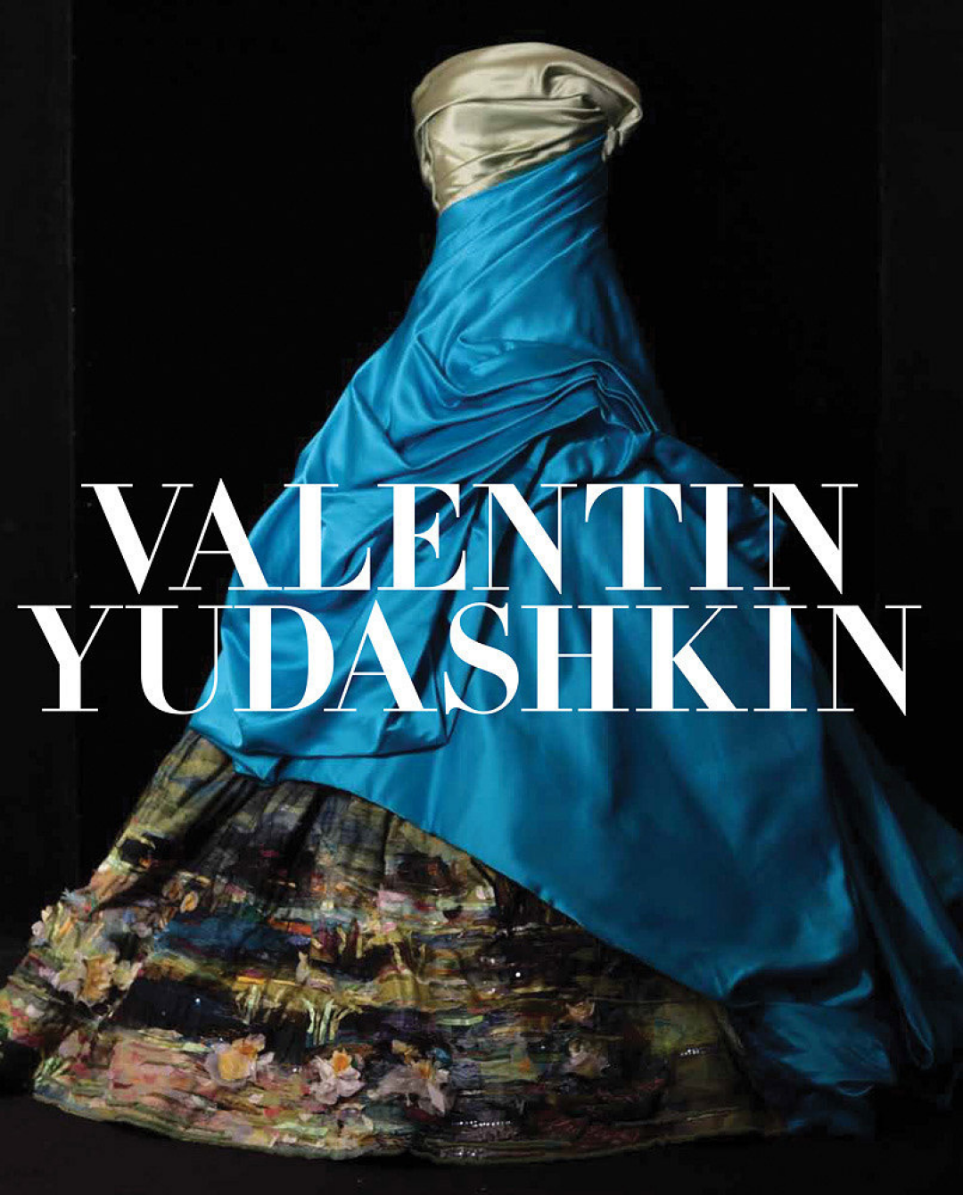 Valentin Yudashkin: 25 ans de création, Valentin Yudashkin, Karina Dobrotvorskaya, Alexey Tarkhanov, Editions de la Martinière, 2013