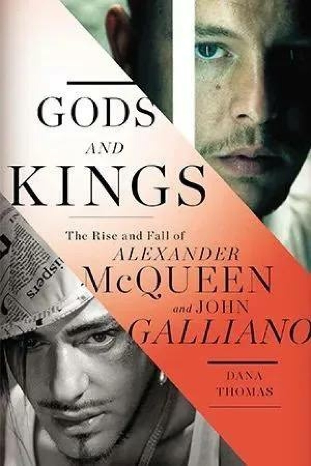 Gods and Kings, Дана Томас Журналистка Дана Томас под одной обложкой соединила двух гениев Александра Маккуина и Джона Гальяно, друзей, экс-друзеи